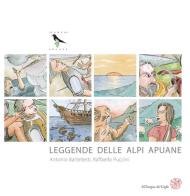 Leggende delle Alpi Apuane. Ediz. italiana, inglese e tedesca. Con CD Audio di Antonio Bartelletti edito da All'Insegna del Giglio
