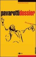 Pavarotti dossier di Mauro Balestrazzi edito da L'Epos