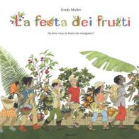 La festa dei frutti. Da dove viene la frutta che mangiamo di Gerda Muller edito da Babalibri