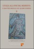 L' Italia alla fine del medioevo. I caratteri originali nel quadro europeo vol.2 edito da Firenze University Press