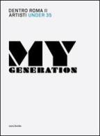 My generation. Dentro Roma II. Under 35 artists. Catalogo edito da Cura.Publishing