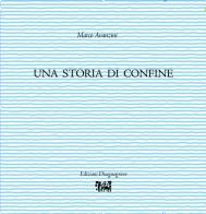 Una storia di confine di Marco Avanzini edito da Edizioni Disegnograve