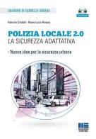 Polizia locale 2.0. La sicurezza adattativa. Con CD-ROM di Fabrizio Cristalli, Flavio Lucio Rossio edito da Maggioli Editore