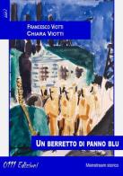 Un berretto di panno blu di Francesco Viotti, Chiara Viotti edito da 0111edizioni