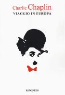 Viaggio in Europa di Charlie Chaplin edito da Ripostes