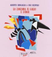 La zanzara, il gallo e l'oboe. Ediz. a colori di Alberto Sinigaglia edito da Biblioteca dei Leoni