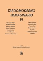 Tardomoderno immaginario. Nuova ediz. vol.6 edito da Limina Mentis