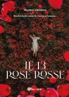 Le 13 rose rosse di Valeria Virgona edito da Youcanprint