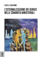 L' esternalizzazione dei servizi nelle Comunità Ministeriali di Daniela Salerno edito da Aracne (Genzano di Roma)