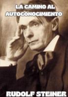 La camino al autoconocimiento di Rudolf Steiner edito da StreetLib