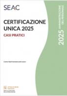 Certificazione Unica 2025. Casi pratici edito da Seac