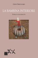 La bambina interiore. Storia di una rinascita di Genny Bartolomei edito da Sensibili alle Foglie