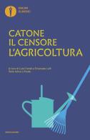 L' agricoltura. Testo latino a fronte di Marco Porcio Catone edito da Mondadori
