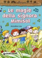 Le magie della signora Mimisòl di Annalisa Lay edito da Giunti Kids