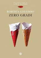Zero gradi di Roberta Colombo edito da Giunti Editore