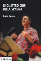 Le quattro crisi della Spagna di Anna Bosco edito da Il Mulino