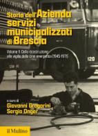 Storia dell'Azienda servizi municipalizzati di Brescia vol. 2 edito da Il Mulino