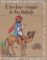 Il favoloso viaggio di Ibn Battuta di Fatima Sharafeddine, Mohammad A. Intilaq edito da Rizzoli