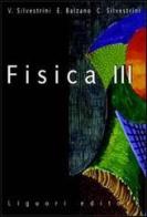 Fisica. Per le Scuole superiori vol.3 di Vittorio Silvestrini, Claudia Silvestrini, Emilio Balzano edito da Liguori