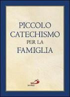 Piccolo catechismo per la famiglia di Christoph Casetti edito da San Paolo Edizioni