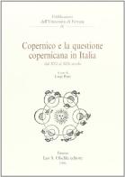 Copernico e la questione copernicana in Italia dal XVI al XIX secolo edito da Olschki
