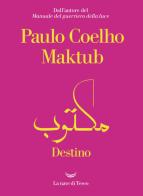 Maktub. Destino di Paulo Coelho edito da La nave di Teseo