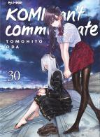 Komi can't communicate vol.30 di Tomohito Oda edito da Edizioni BD