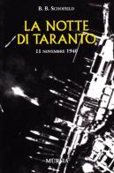 La notte di Taranto. 11 novembre 1940 di B. B. Schofield edito da Ugo Mursia Editore