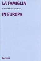 La famiglia in Europa edito da Carocci