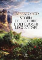 Storia delle terre e dei luoghi leggendari. Ediz. illustrata di Umberto Eco edito da Bompiani