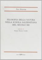 Filosofia della natura nella Schola salernitana del secolo XII di Piero Morpurgo edito da CLUEB