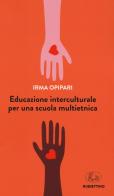 Educazione interculturale per una scuola multietnica di Irma Opipari edito da Rubbettino