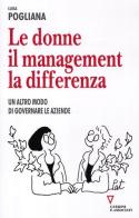 Le donne, il management, la differenza. Un altro modo di governare le aziende di Luisa Pogliana edito da Guerini e Associati