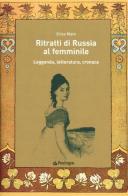 Ritratti di Russia al femminile. Leggenda, letteratura, cronaca di Erica Klein edito da Pendragon