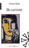 Blasfemie. Con Libro in brossura di Enrico Ratti edito da Gilgamesh Edizioni