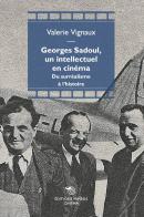 Georges Sadoul, un intellectuel en cinema. Du surréalisme à l'histoire di Valérie Vignaux edito da Éditions Mimésis