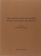 The artist and his masks. William Faulkner's metafiction di Agostino Lombardo edito da Bulzoni