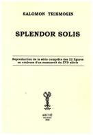 Splendor solis di Salomon Trismosin edito da Arché