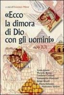 «Ecco la dimora di Dio con gli uomini» (Ap 21,3) di Francesco Pilloni edito da Effatà