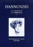 Le cronache de «La Tribuna» di Gabriele D'Annunzio edito da Firenzelibri
