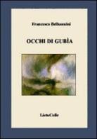 Occhi di gubìa di Francesco Belluomini edito da LietoColle