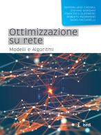 Ottimizzazione su rete. Modelli e algoritmi di Massimiliano Caramia, Stefano Giordani, Francesca Guerriero edito da ISEDI