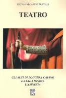 Teatro: Gli alci di Poggio a Caiano-La sala ignota-L'amnesia di Giovanni Cascio Pratilli edito da Pagnini
