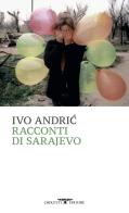 Racconti di Sarajevo di Ivo Andríc edito da Crocetti