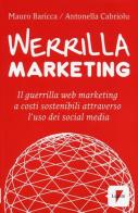 Werrilla marketing. Il guerrilla web marketing a costi sostenibili attraverso l'uso dei social media di Mauro Baricca, Antonella Cabriolu edito da Lupetti