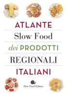 Atlante Slow Food dei prodotti regionali italiani edito da Slow Food