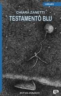 Testamento blu di Chiara Zanetti edito da Echos Edizioni