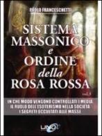 Sistema massonico e ordine della Rosa Rossa vol.3 di Paolo Franceschetti edito da Uno Editori