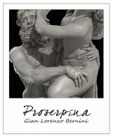 Il ratto di Proserpina. Gian Lorenzo Bernini, Il ratto di Proserpina, 1622, Roma, Galleria Borghese. Ediz. italiana e inglese edito da Altair4 Multimedia