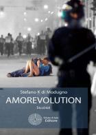 Amorevolution di Stefano K Di Modugno edito da Sillabe di Sale Editore